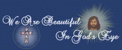 We Are Beautiful In God's Eye written by Linda Ann Henry with love.....
