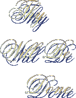 Thy Will Be Done written by Glenna M. Baugh with love and brought to you from alighthouse.com with love.............